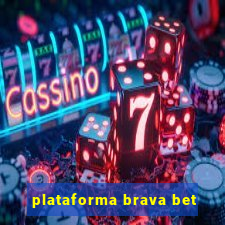 plataforma brava bet